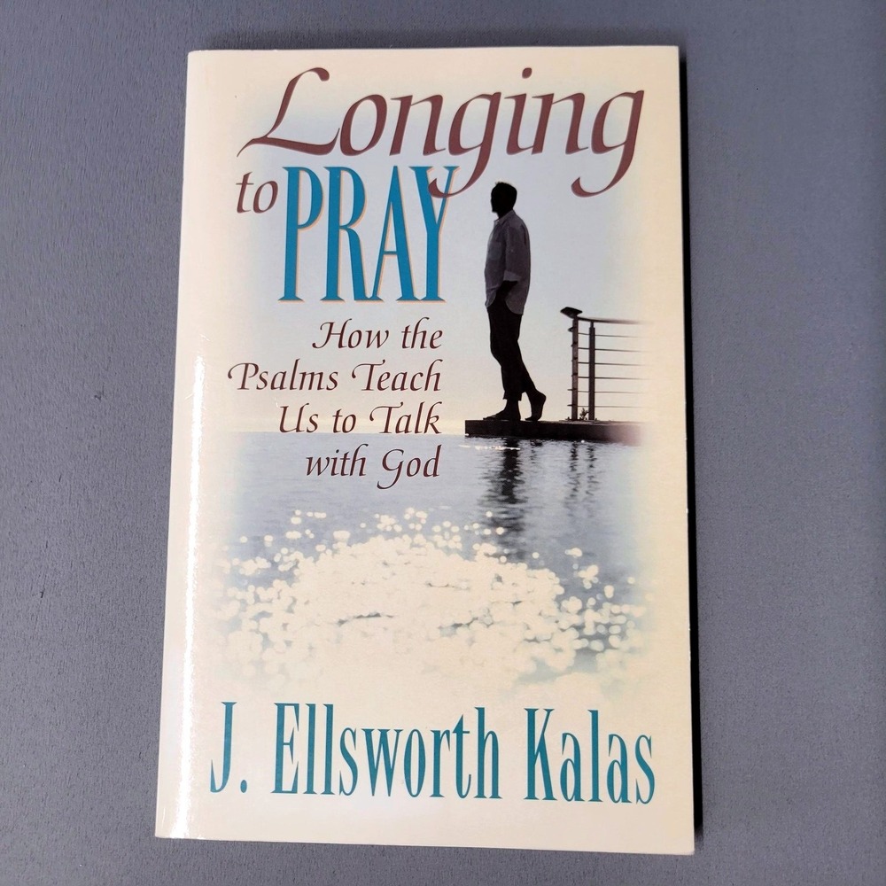 Longing to Pray Psalms Study Guide J Ellsworth Kalas Abingdon Press Book